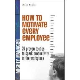 How to Motivate Every Employee (UK Edition): 24 Prov... by Bruce, Anne Paperback