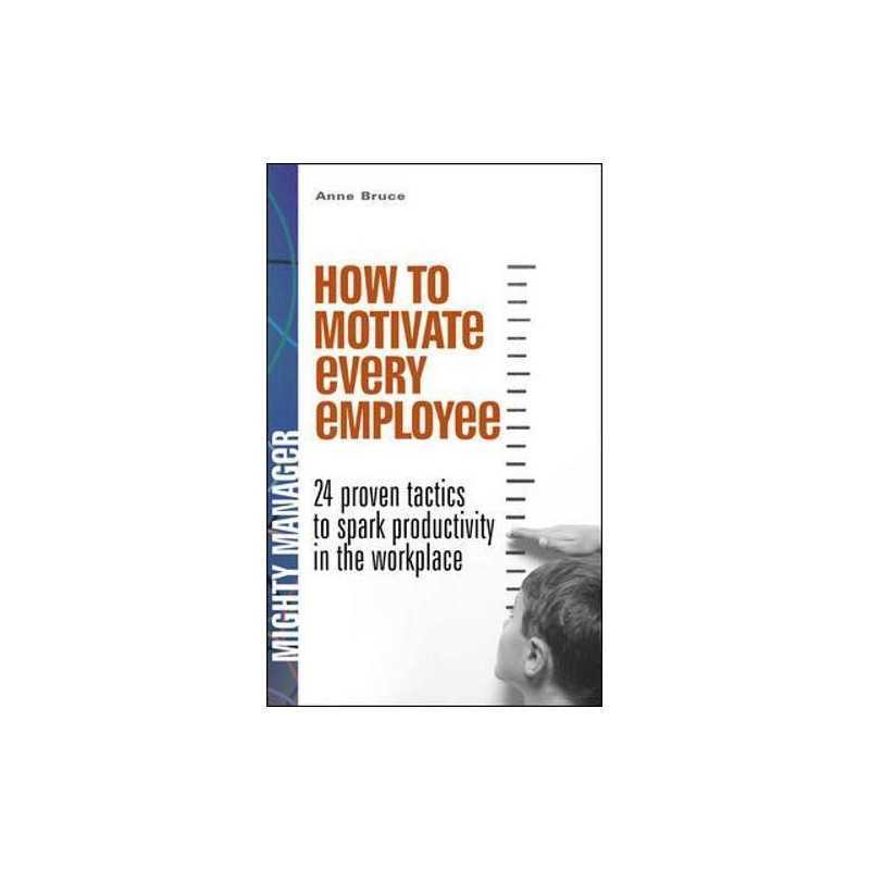 How to Motivate Every Employee (UK Edition): 24 Prov... by Bruce, Anne Paperback