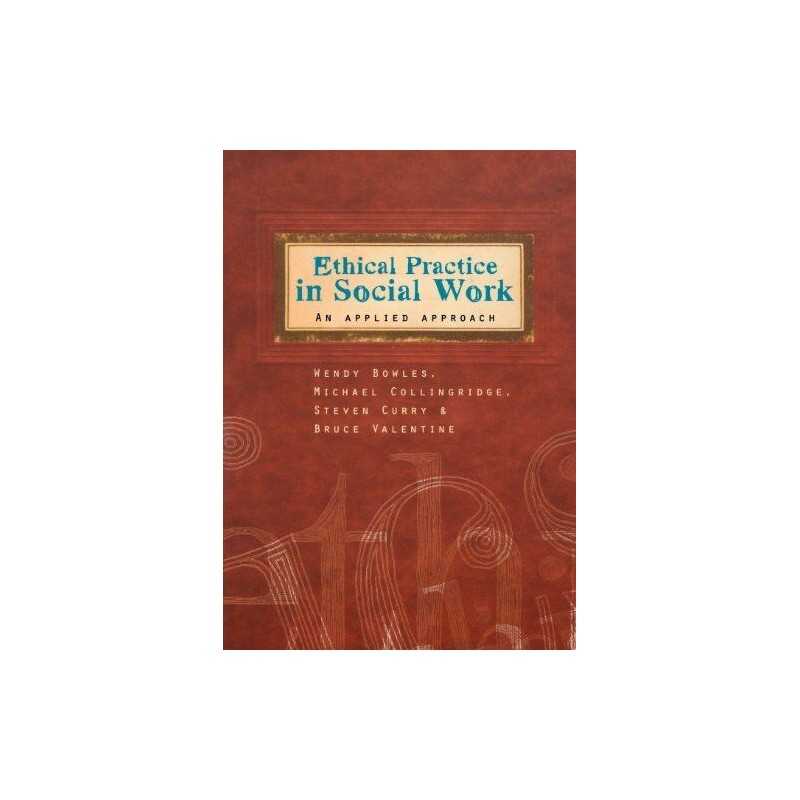 Ethical Practice in Social Work: An..., Valentine, Bruc