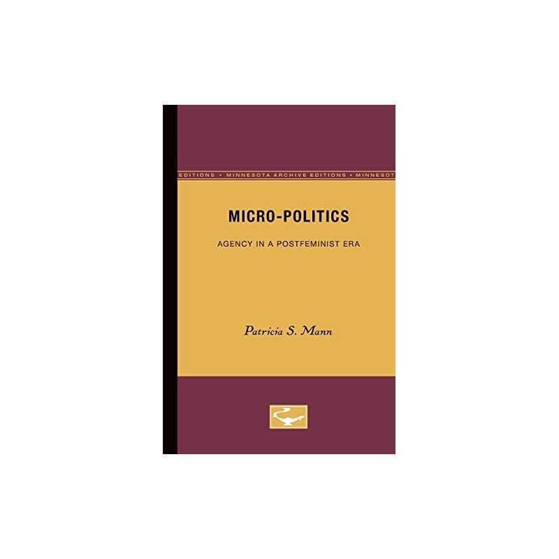 Micro-Politics: Agency in a fem..., Mann, Patricia