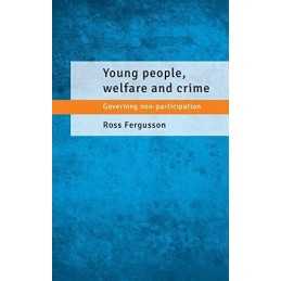 Young People, Welfare and Crime: Gov..., Ross Fergusson