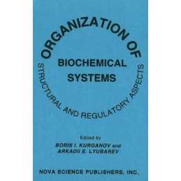 Organization of Biochemical Systems: Structural and ...