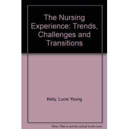 The Nursing Experience: Trends, Cha..., Kelly, Lucie Yo