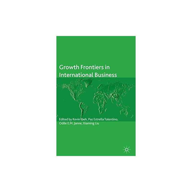 Growth Frontiers in International Business (The Acad...