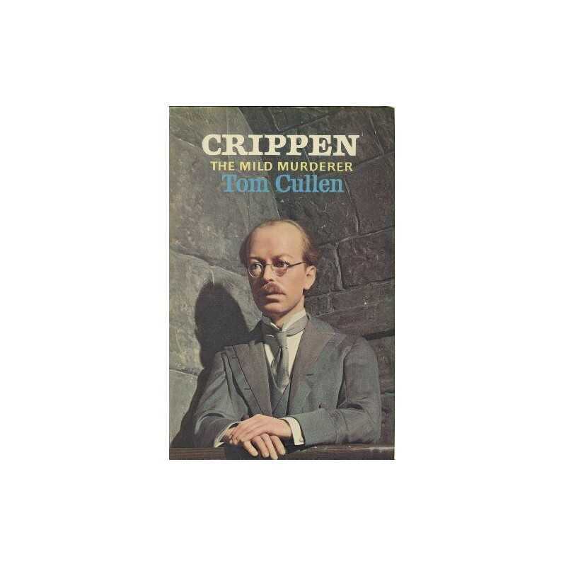 Crippen: The Mild Murderer by Cullen, Tom Hardback Book