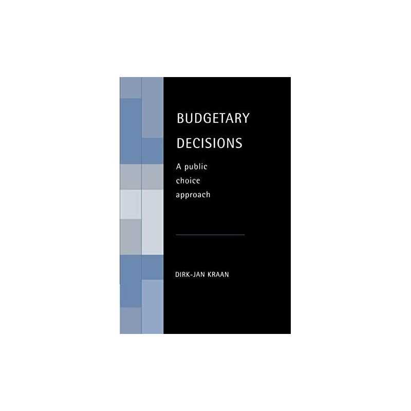 Budgetary Decisions: A Public Choic..., Kraan, Dirk-Jan