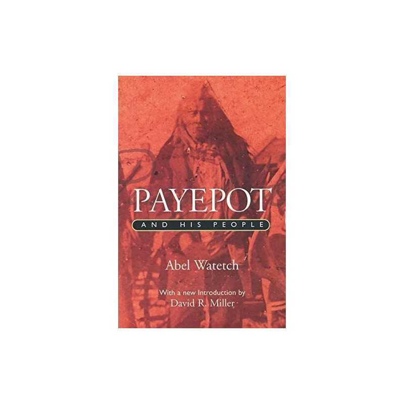 Payepot and His People (Canadian Plai..., Watetch, Abel