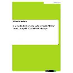 Die Rolle der Sprache in G. Orwells..., Meisch, Melanie