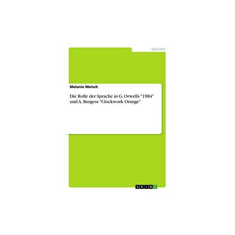 Die Rolle der Sprache in G. Orwells..., Meisch, Melanie