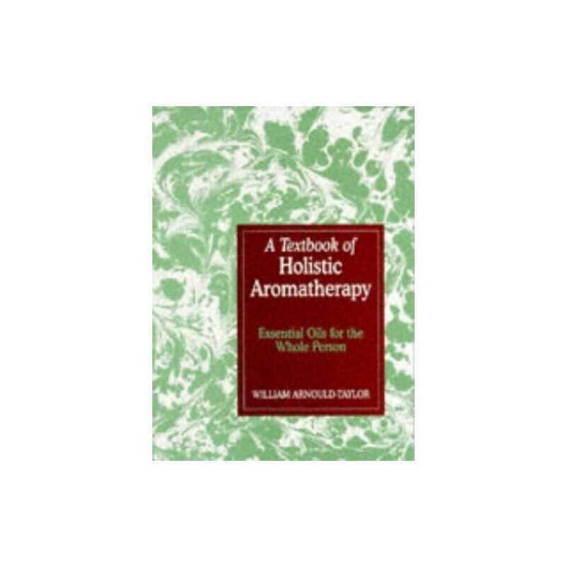 A Textbook of Holistic Aromatherapy: Essent... by Arnould-Taylor, Will Paperback
