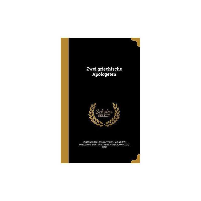 Zwei griechische Apologeten, Geffcken, Johannes 1861-19
