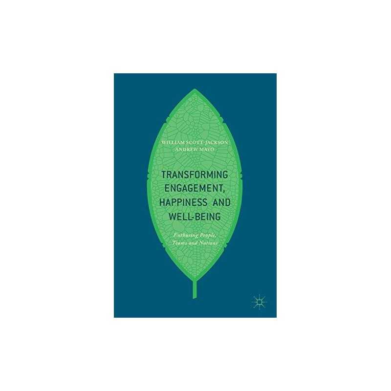 Transforming Engagement, Happiness and Well-Being: Enthusing ... by Mayo, Andrew