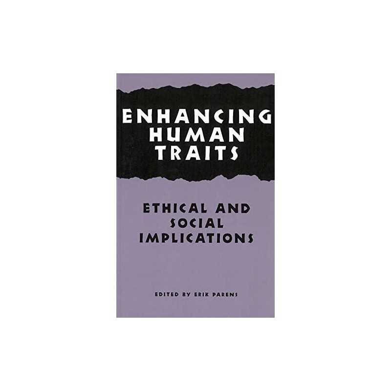 Enhancing Human Traits: Ethical and Social Implicati...