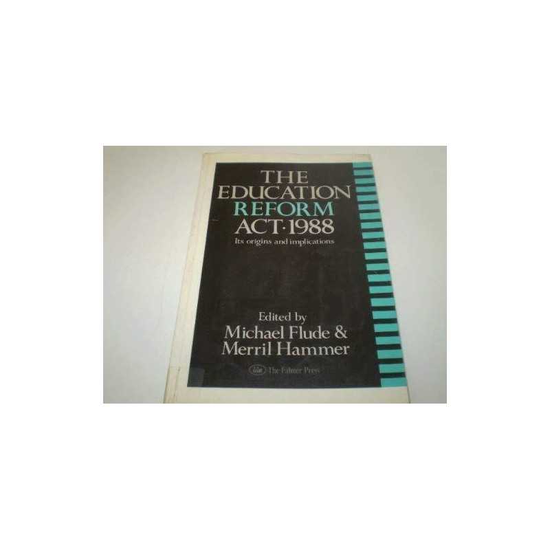 The Education Reform Act, 1988: Its Origins and Implications Paperback Book The