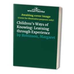 Childrens Ways of Knowing: Learnin..., Robinson, Marga