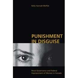 Punishment in Disguise: Penal Gover..., Hannah-Moffat,