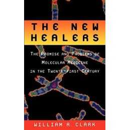 The New Healers: The Promise and Pr..., Clark, William