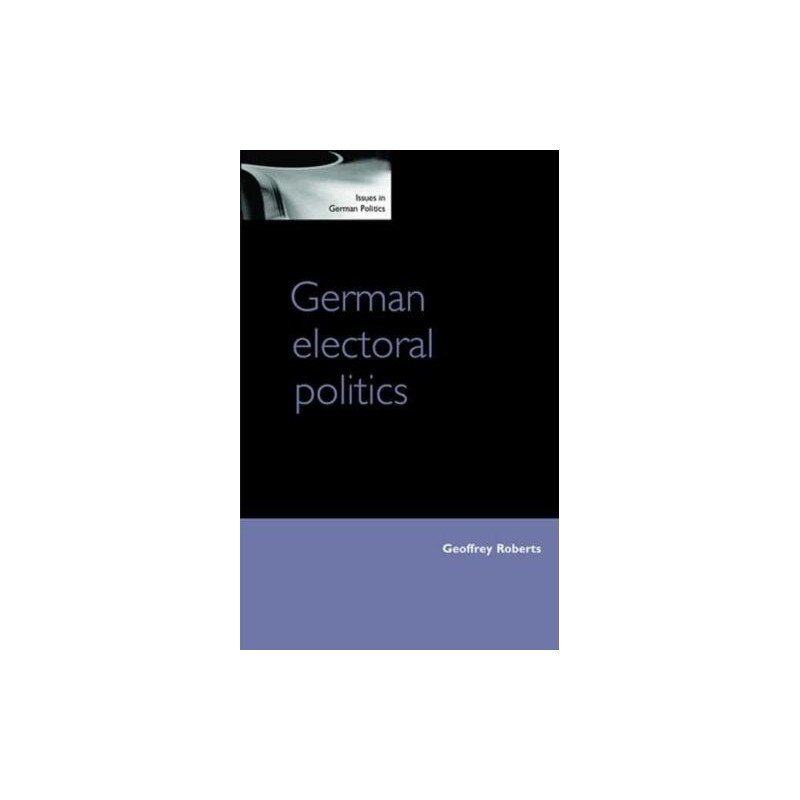 German Electoral Politics (Issues i..., Roberts, Geoffr