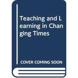 Teaching and Learning in Changing Times
