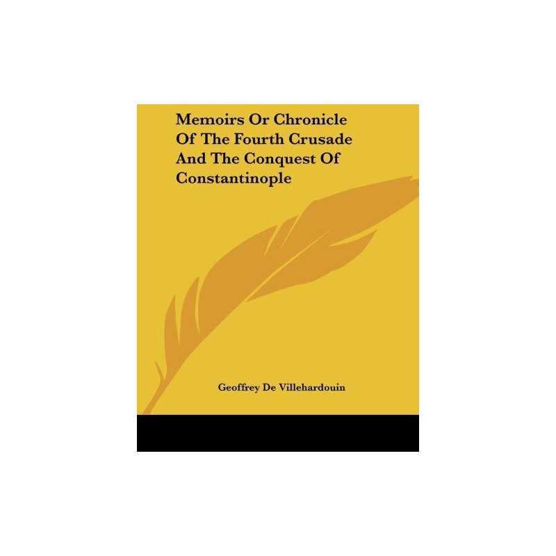 Memoirs Or Chronicle Of The Fourth ..., Villehardouin,