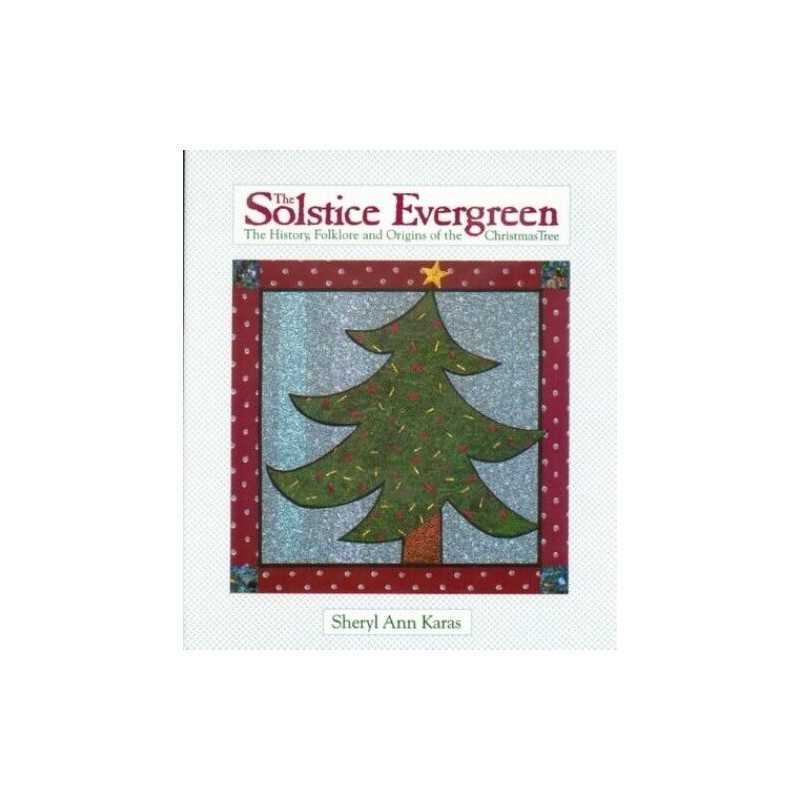 The Solstice Evergreen: History, Folk..., Karas, Sheryl