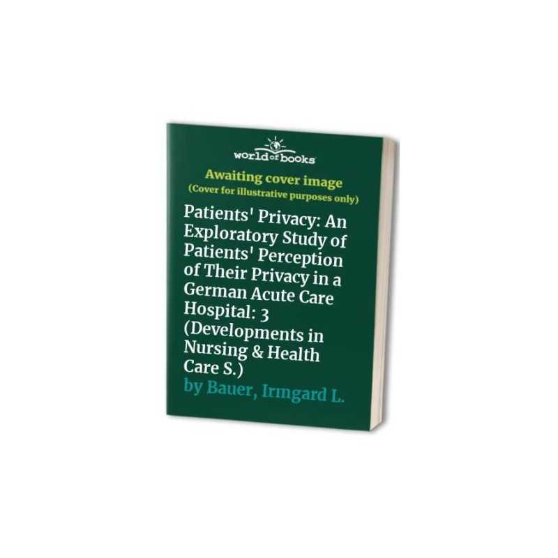 Patients Privacy: An Exploratory S..., Bauer, Irmgard
