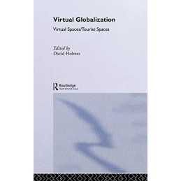 Virtual Globalization: Virtual Spaces/Tourist Spaces...
