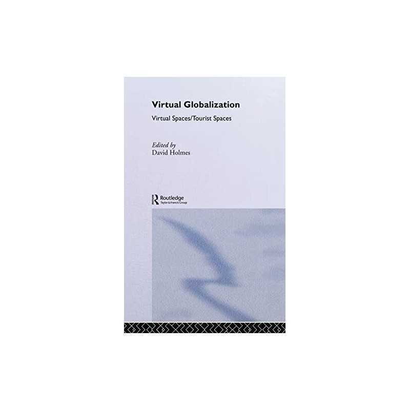 Virtual Globalization: Virtual Spaces/Tourist Spaces...