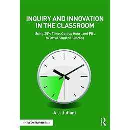 Inquiry and Innovation in the Classro..., Juliani, A.J.