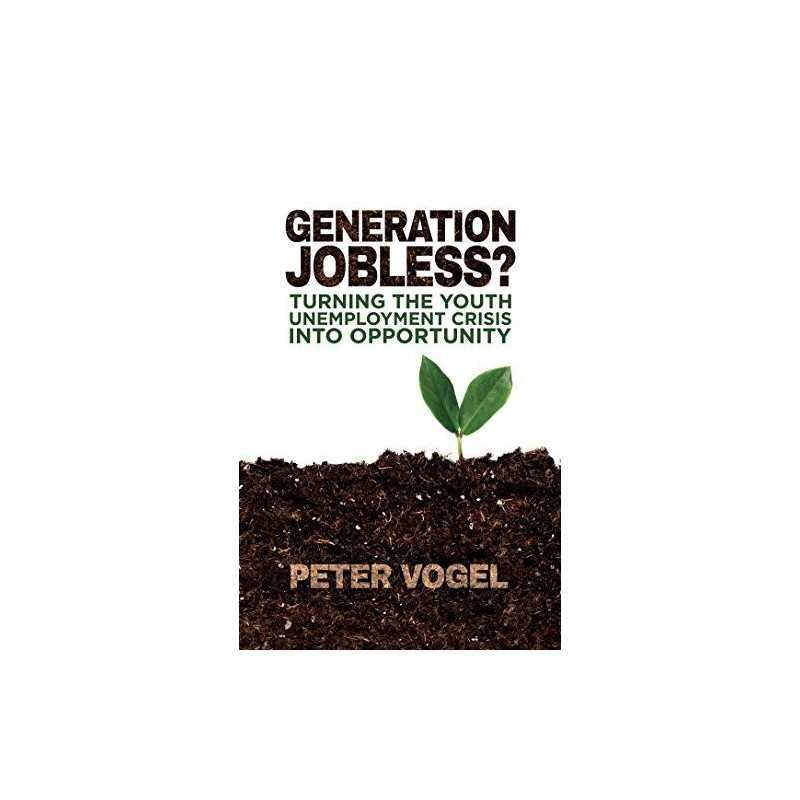 Generation Jobless?: Turning the youth un..., Vogel, P.