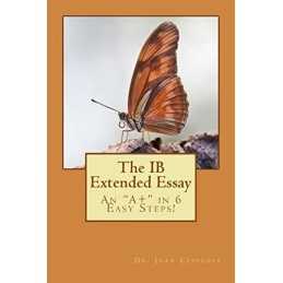 The IB Extended Essay: An ?SA+?? in 6 Easy Steps! by Cespedes Ph.D., Dr. Juan