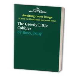 The Greedy Little Cobbler by Ross, Tony Hardback Book