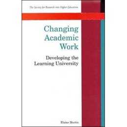 Changing Academic Work: Developing t..., Martin, Elaine