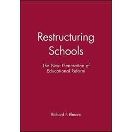 Restructuring Schools: Guarding Ope..., Elmore, Richard