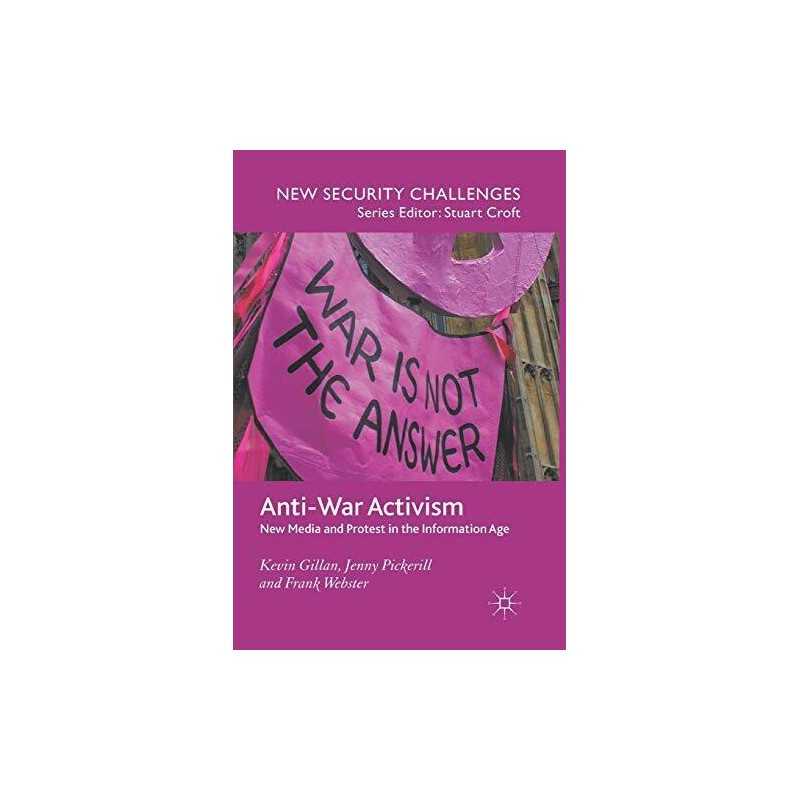 Anti-War Activism: New Media and Protes..., Webster, F.