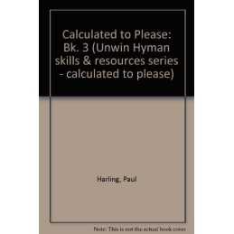 Calculated to Please: Bk. 3 (Unwin Hyman skills... by Harling, Paul Spiral bound