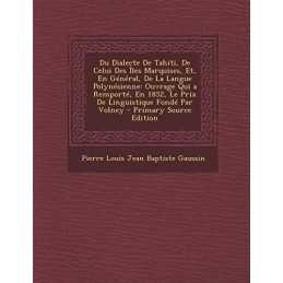 Du Dialecte De Tahiti, De Celui Des ?les Marquises, ... by Gaussin, Pierre Loui