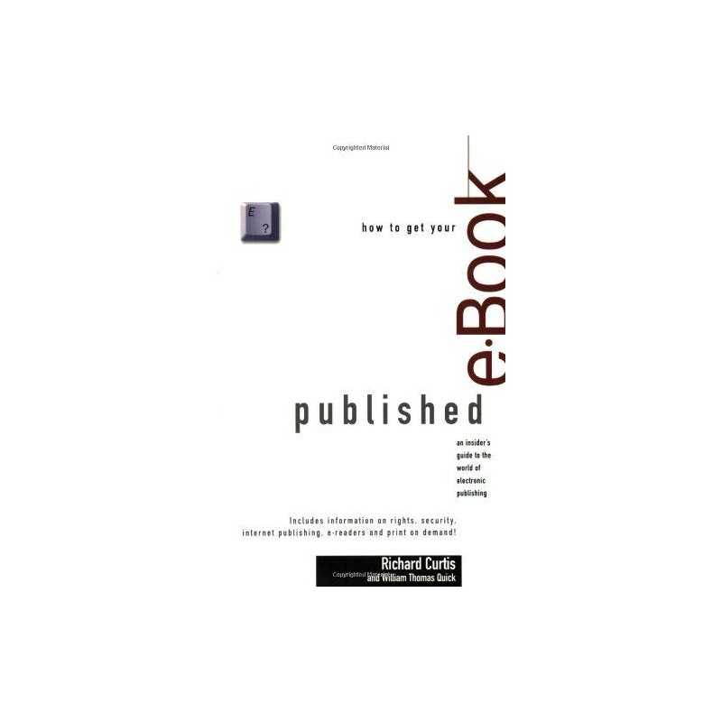 How to Get Your E-Book Published, Curtis, William