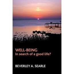 Well-being: In Search of a Good Life?, Beverley A Searl