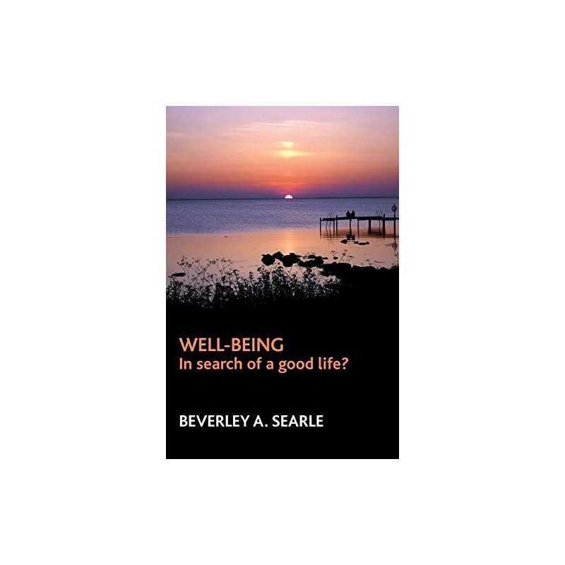 Well-being: In Search of a Good Life?, Beverley A Searl