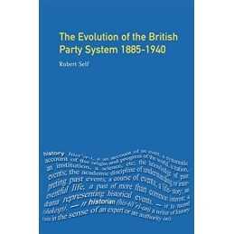 Evolution of the British Party System: 1885-1940 by Self, Robert C. Paperback
