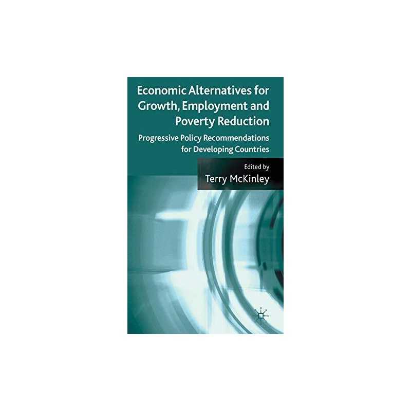 Economic Alternatives for Growth, Employment and Pov...