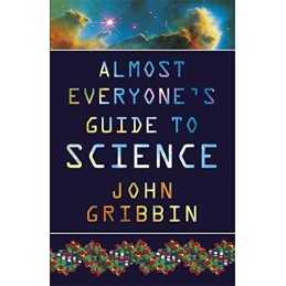 Almost Everyones Guide to Science: The Univers... by Gribbin, Dr John Paperback
