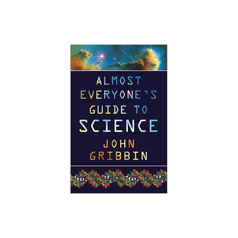Almost Everyones Guide to Science: The Univers... by Gribbin, Dr John Paperback