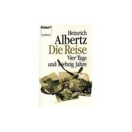 Die Reise , Vier Tage und siebzig J..., Heinrich Albert