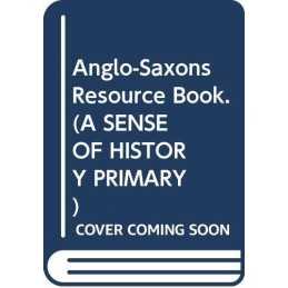 Anglo-Saxons Resource Book. (A SENSE..., Purkis, Sallie