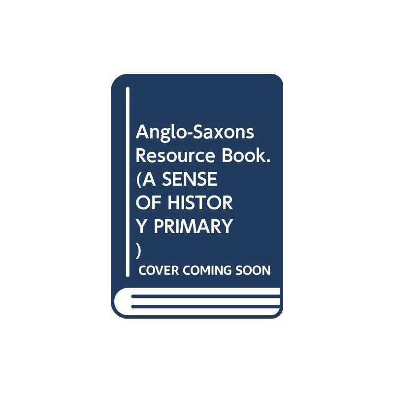 Anglo-Saxons Resource Book. (A SENSE..., Purkis, Sallie