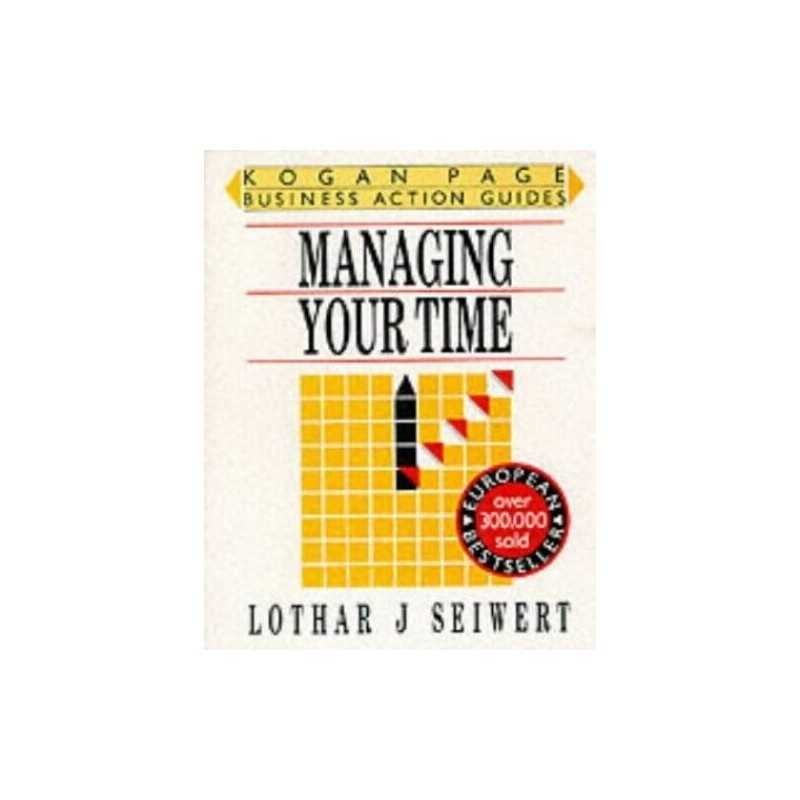 Managing Your Time (Business Action Guides) by Seiwert, Lothar J. Paperback The