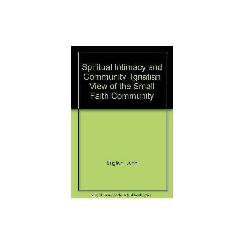 Spiritual Intimacy and Community: Ignatian View of... by English, John Paperback