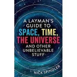 A Layman?s Guide to Space, Time, The..., Spindler, Nick